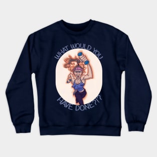 WHAT WOULD GAYLE HAVE DONE? Crewneck Sweatshirt